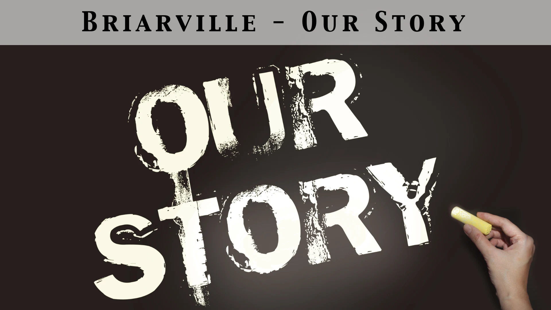 BRIARVILLE - OUR STORY